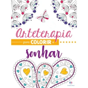 LIVRO DE COLORIR ARTETERAPIA COLORIR E SONHAR